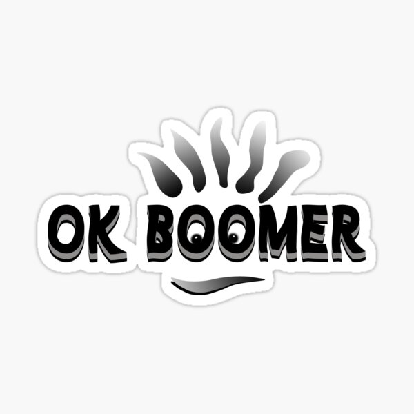 Ok Boomer Have Stickers Redbubble - ok boomer decal roblox