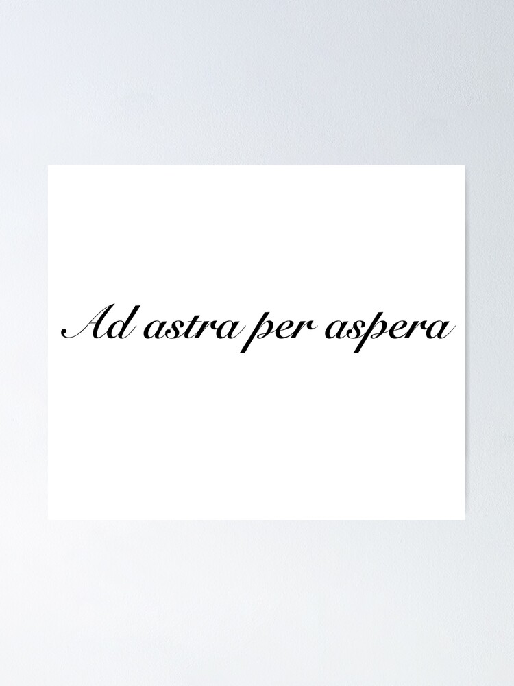 Ad Astra Per Aspera Latin Phrase Latin Quote Graphic T Shirt Graphic Design T Shirt Design Contemporary Look Poster By Ceburton1700 Redbubble