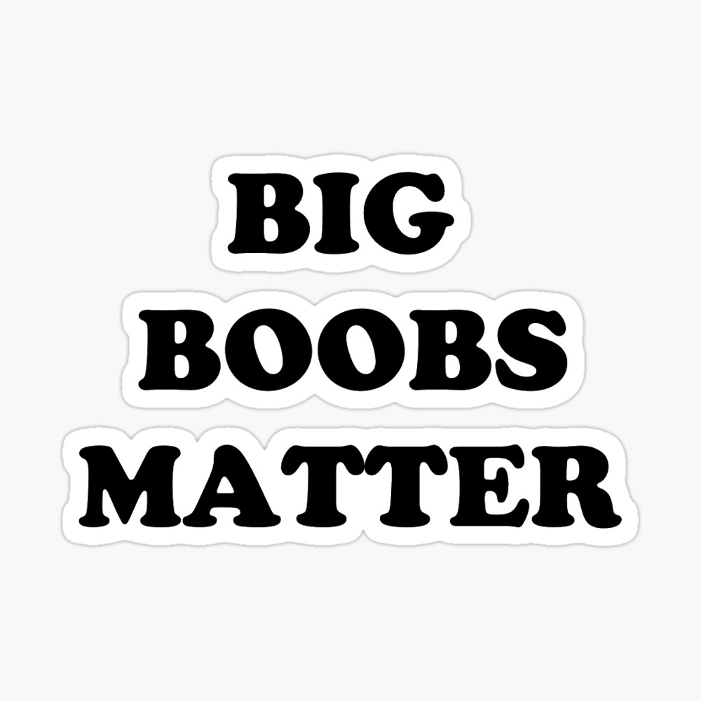 Big Boobs Matter: T-shirt for thick girl