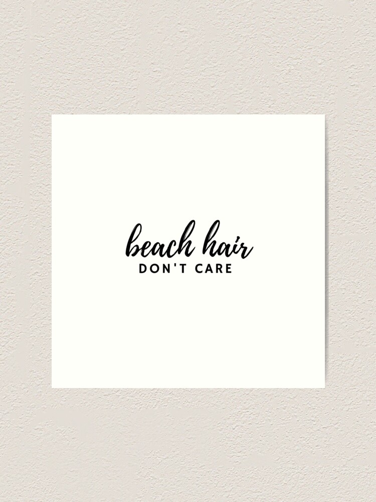 Impression Artistique Cheveux De Plage De Citation Drole Ne Se Soucient Pas Par Hsdrewett Redbubble