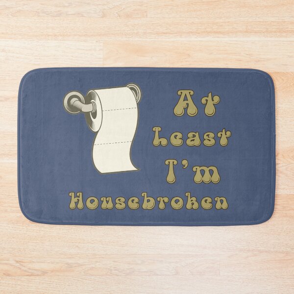 Item preview, At Least I'm Housebroken designed and sold by Wicked_Faery.