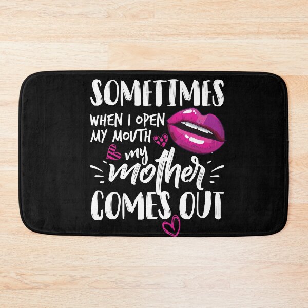Item preview, Sometimes When I Open My Mouth My Mother Comes Out - Funny Gift designed and sold by Dressed For  Duty.