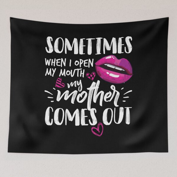 Item preview, Sometimes When I Open My Mouth My Mother Comes Out - Funny Gift designed and sold by Dressed For  Duty.