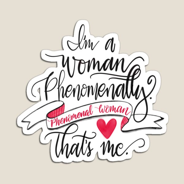 I'm A Woman Phenomenally. Phenomenal Woman That's Me Quote- PNG Magnet