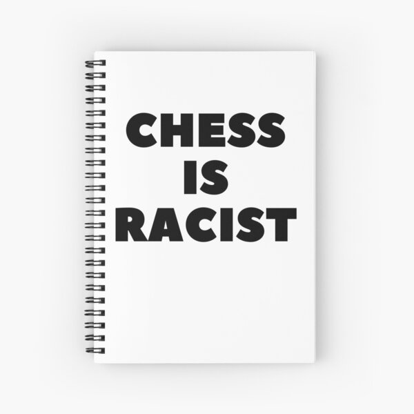 CHESS IS RACIST Spiral Notebook