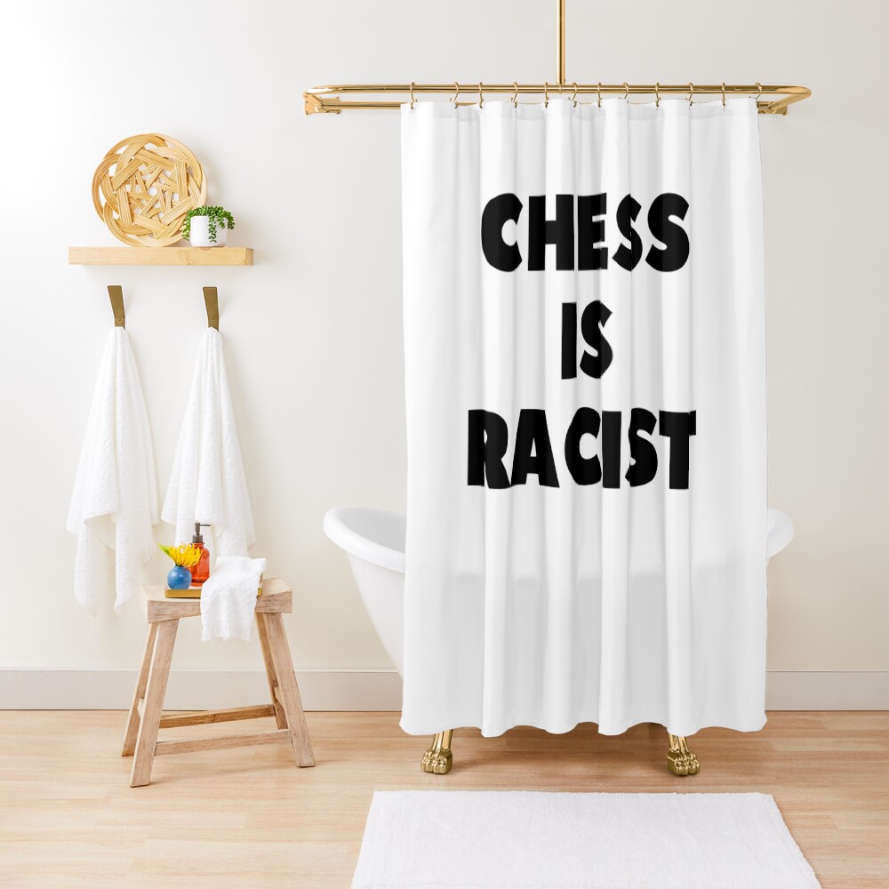CHESS IS RACIST Shower Curtain