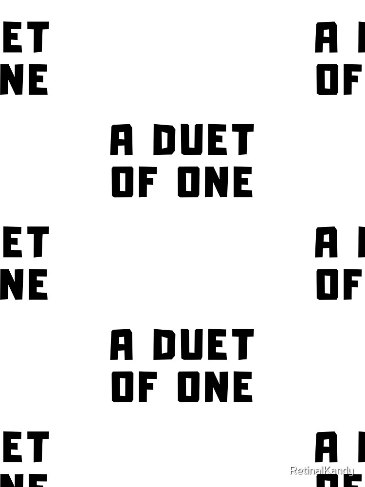 A DUET OF ONE by RetinalKandy