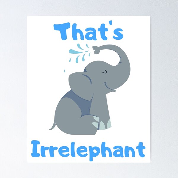 Item preview, That's Irrelephant-Funny Elephant Design designed and sold by stunpun.