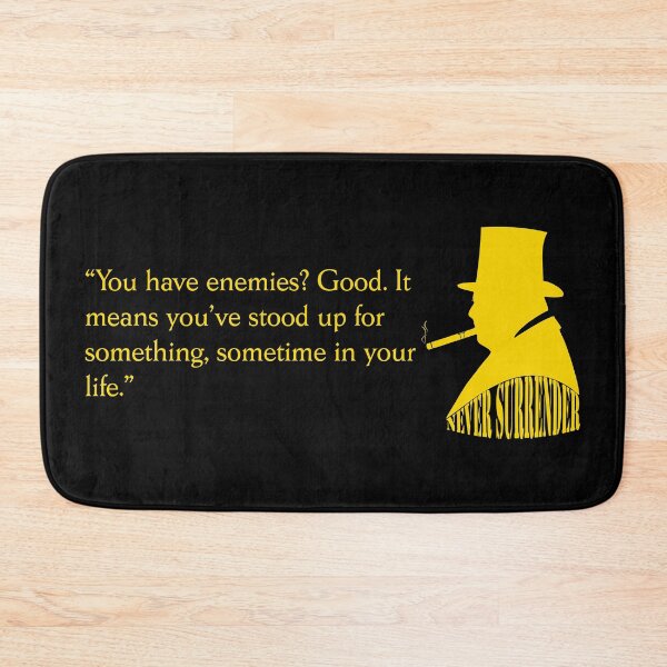 Item preview, Winston Churchill quote "You have enemies? Good it means you stood up for something, sometime in your life" designed and sold by BigTime.