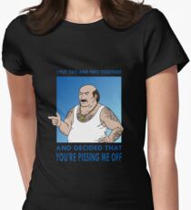 You're Pissing Me Off Women's Fitted T-Shirt