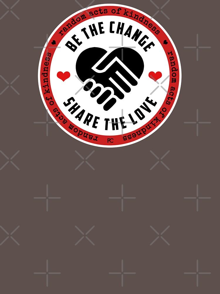 Be the Change, Share the Love - Random Acts of Kindness by PrintChutney