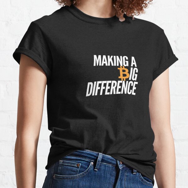 Making a Big Difference T-shirt Classic T-Shirt