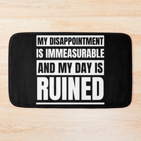 Item preview, My disappointment is immeasurable and my day is ruined designed and sold by Tdork.