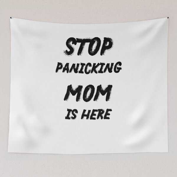 Item preview, stop panicking mom is Here designed and sold by IT-M.