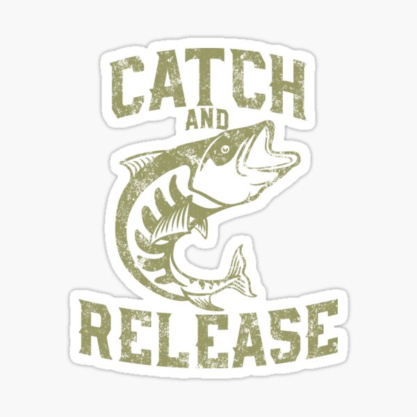 Catch And Release Stickers | Redbubble