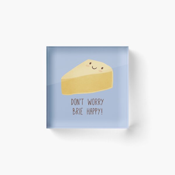 Item preview, Don't Worry Brie Happy designed and sold by milkandcookies.