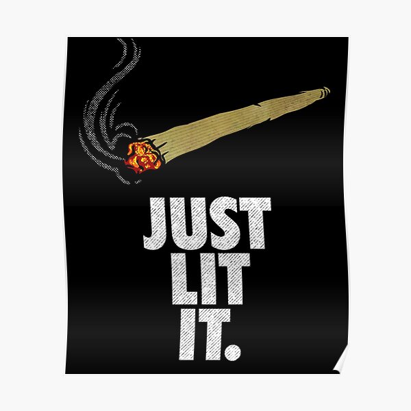Just lit it hemp & marijuana stoner perfect for 420 Poster