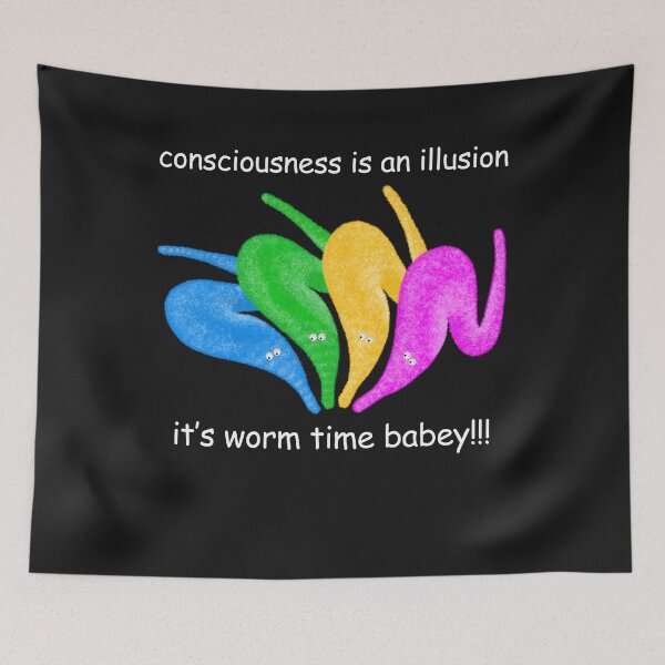 Item preview, Consciousness is an Illusion It's Worm Time Babey! designed and sold by gogo-jr.