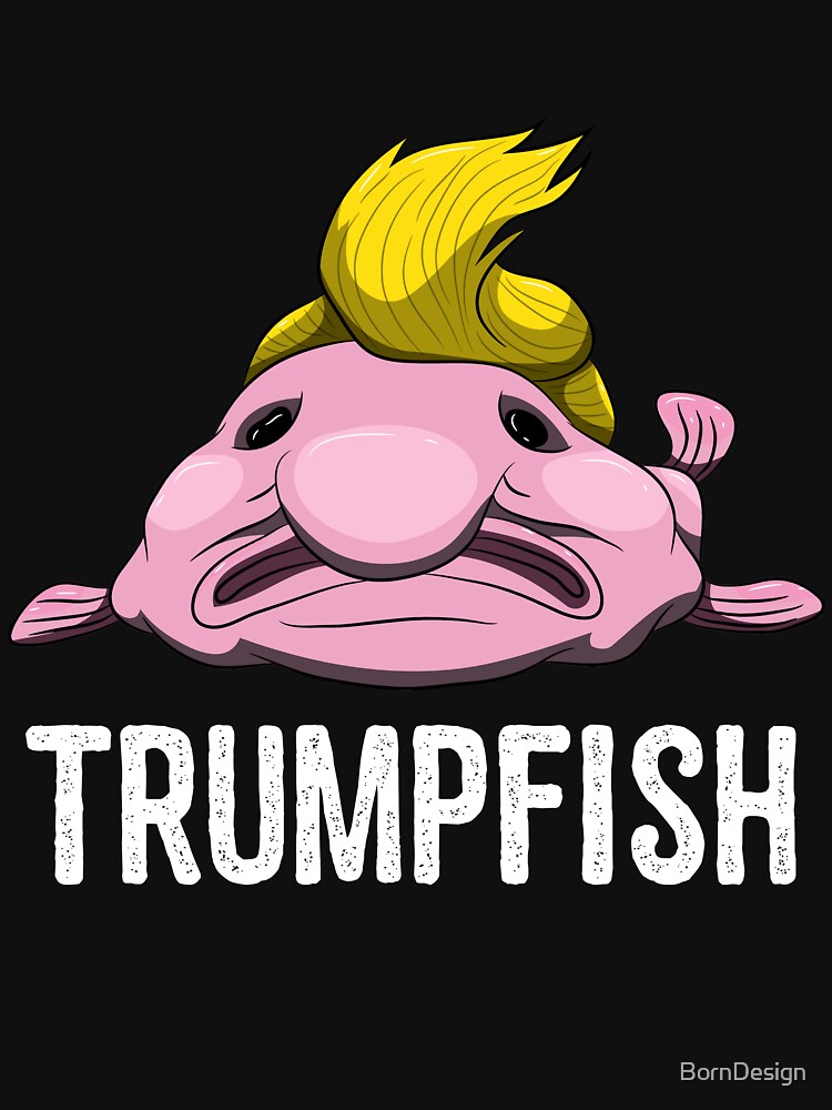 Trumpfish Blobfish Anti Trump Funny President Fish Pullover