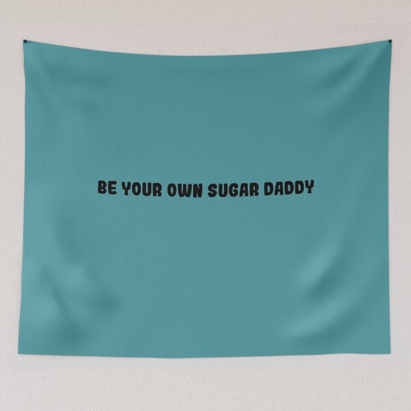Item preview, Be your own sugar daddy designed and sold by Quiet Mode Studio.