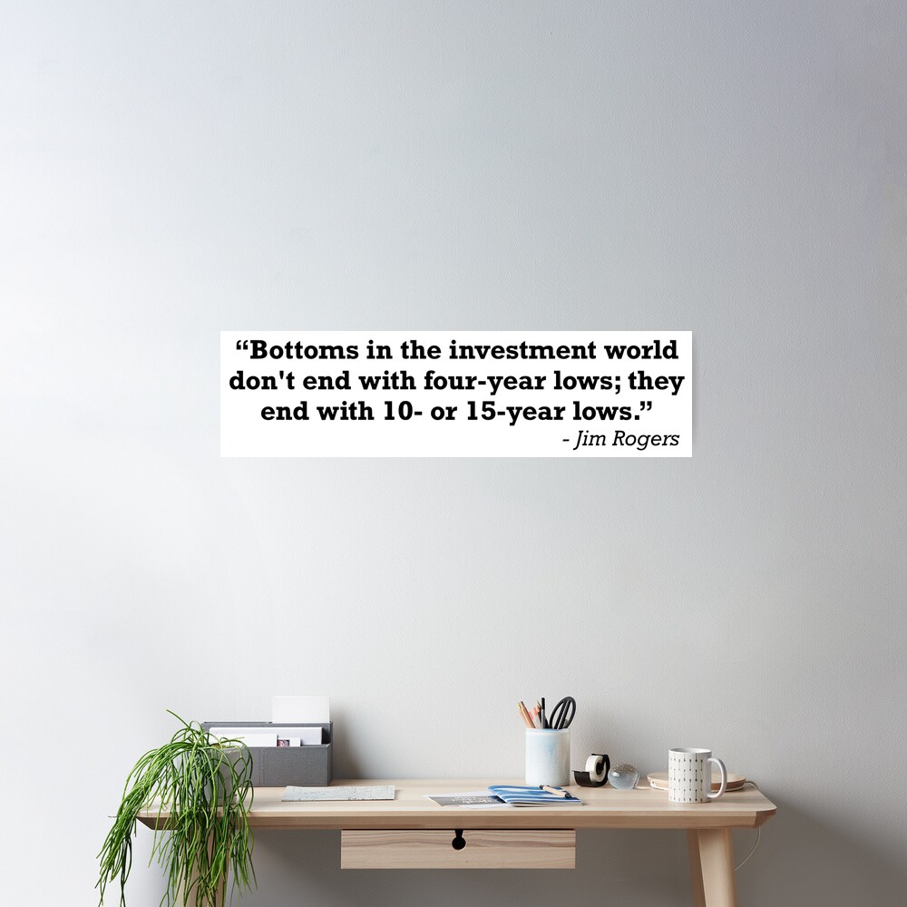 Bottoms in the investment world Jim Rogers Investment Quote