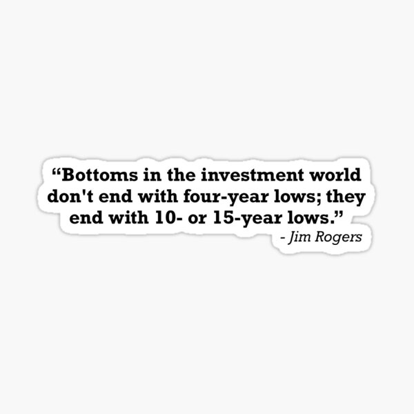 Item preview, Bottoms in the investment world Jim Rogers Investment Quote designed and sold by JackCurtis1991.