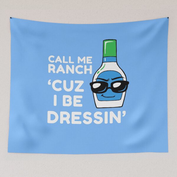 Item preview, Call Me Ranch Cuz I Be Dressin' designed and sold by Yipptee Shirts.