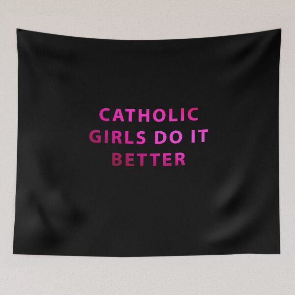 Item preview, Catholic Girls Do It Better designed and sold by iamhewho.