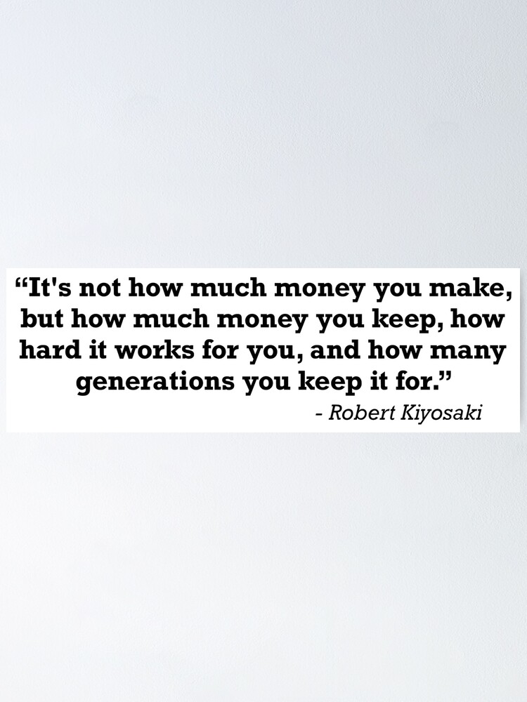 robert-kiyosaki-money-works-for-you-rich-dad-quote-poster-by