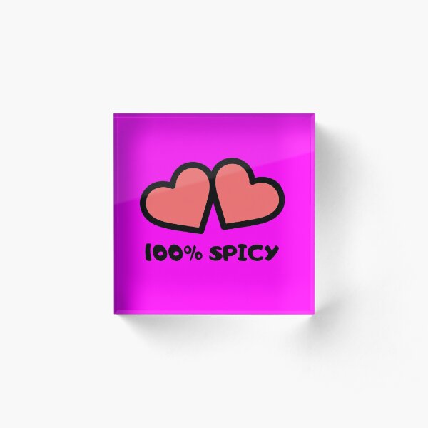 100% SPICY SPICE Acrylic Block