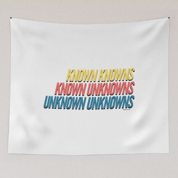 Item preview, Known Knowns Known Unknowns Unknown Unknowns designed and sold by weavernap.