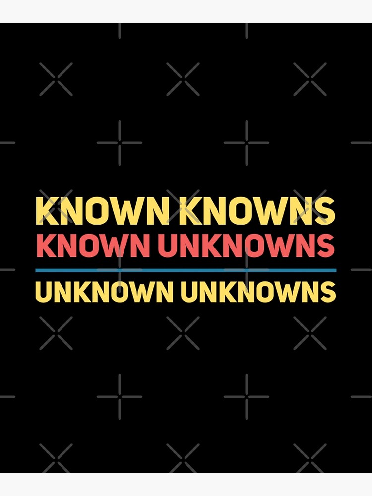 Known Knowns Known Unknowns Unknown Unknowns Mounted Print For Sale