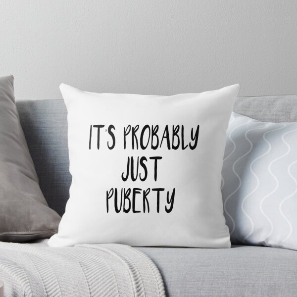 Item preview, It's Probably Just Puberty designed and sold by quoteedesigns.