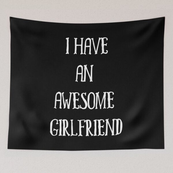 Item preview, I Have an Awesome Girlfriend Cute Romantic White Text designed and sold by aventi24.