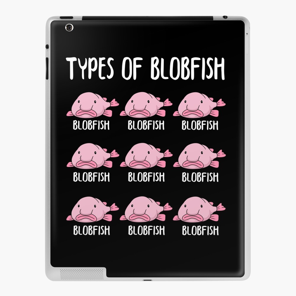 Types Of Blobfish Gift Girls Boys Underwater Blobfish Ipad Case Skin By Dswshirts Redbubble