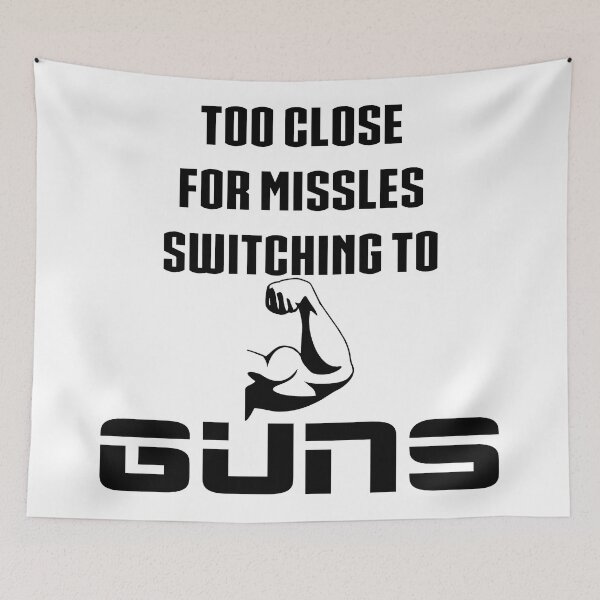 Item preview, Too Close For Missles Switching To Guns Funny Fitness T Shirt designed and sold by DoctorParanoid.