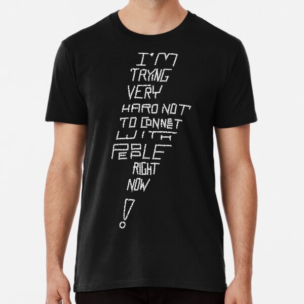 David Rose on Schitt's Creek, I'm trying very hard not to connect with people right now Premium T-Shirt