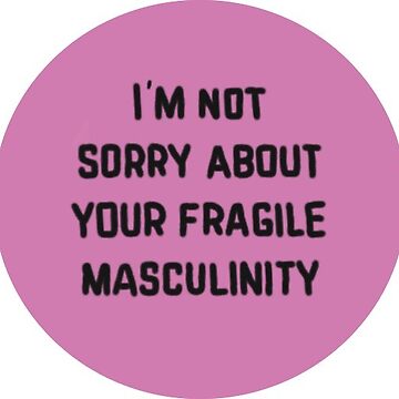 Artwork thumbnail, Fragile Masculinity Feminist Quote by Alana Woods