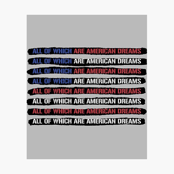 All of Which Are American Dreams Photographic Print