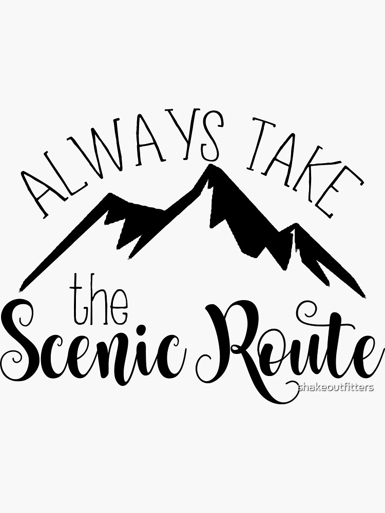 always-take-the-scenic-route-sticker-by-shakeoutfitters-redbubble