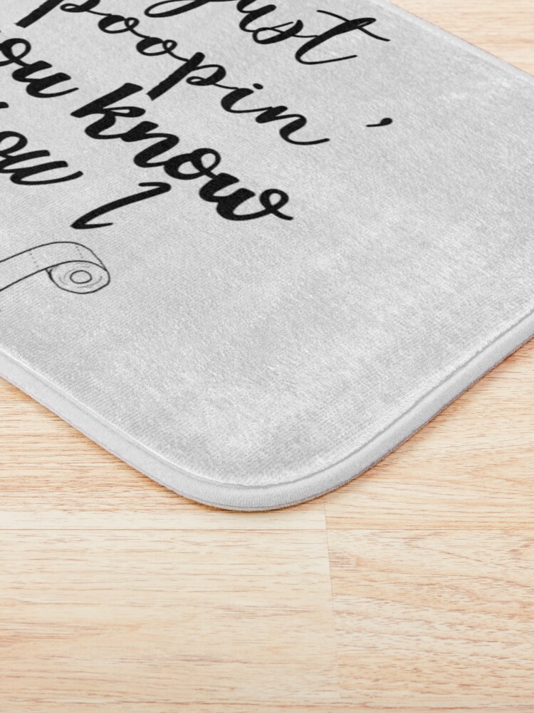 Alternate view of Just Poopin' You Know How I Be Tshirt Bath Mat