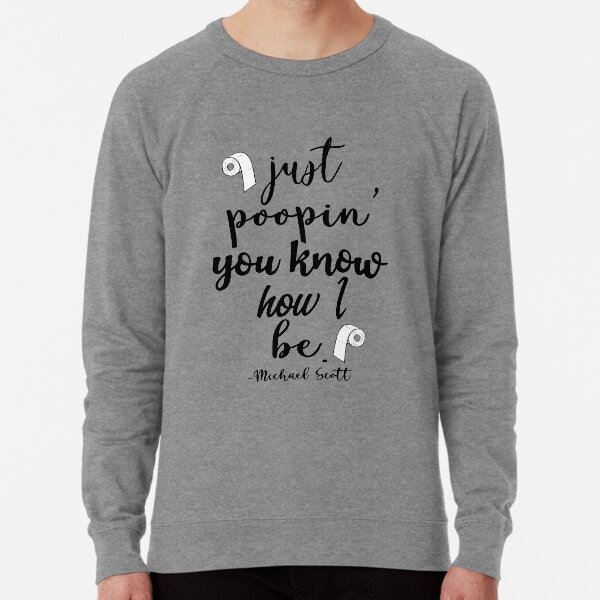 Just Poopin' You Know How I Be Tshirt Lightweight Sweatshirt