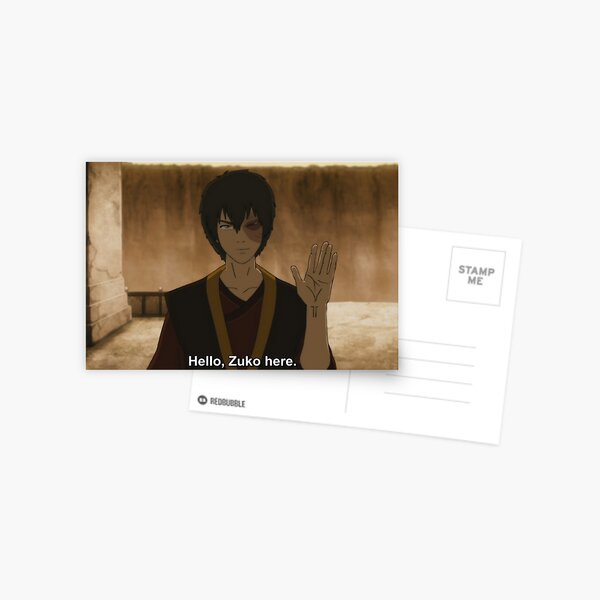 Hello Zuko Here Or Hey Zuko Here Postcard For Sale By Yeetingyobish