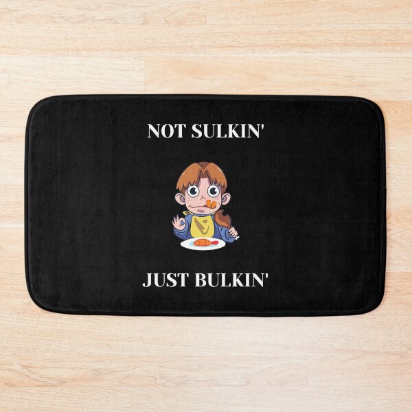 Item preview, Not Sulkin' Just bulkin' designed and sold by InputVSOutput.