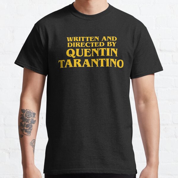 Written and Directed by Quentin Tarantino Classic T-Shirt