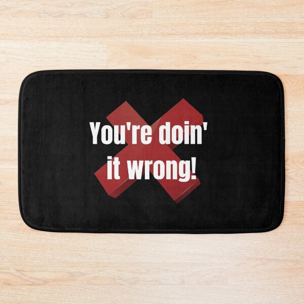 Item preview, You're doin' it wrong! designed and sold by InputVSOutput.