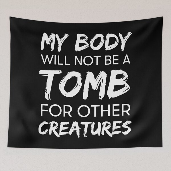 Item preview, My body will not be a tomb for other creatures designed and sold by Vegan Quotes and Memes.
