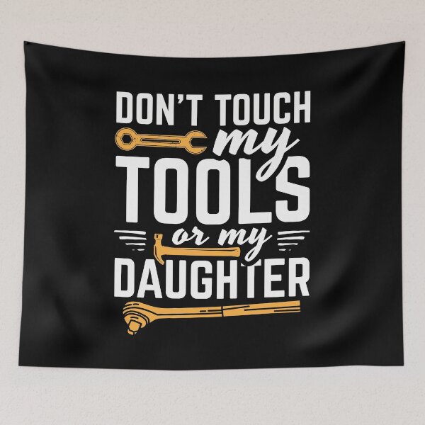 Item preview, Don't Touch My Tools Or My Daughter designed and sold by Marcid95.