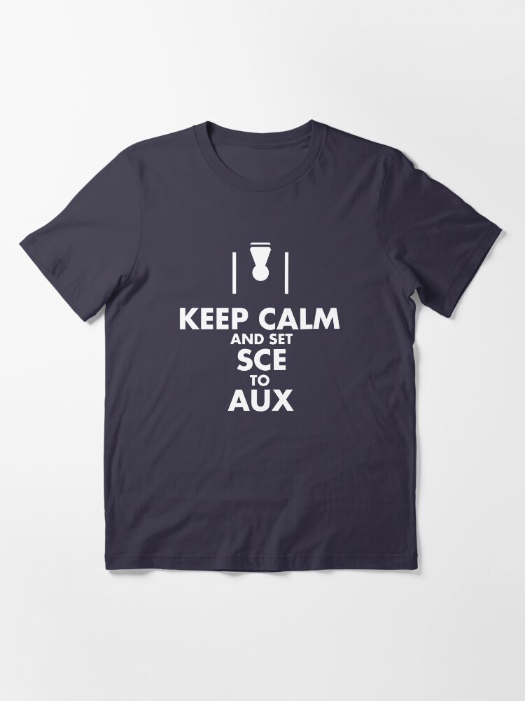 "KEEP CALM and SET SCE TO AUX" Tshirt for Sale by LouArt Redbubble