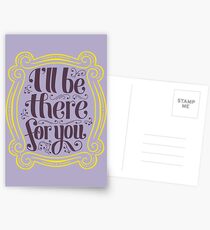 i'll be there for you Postcards